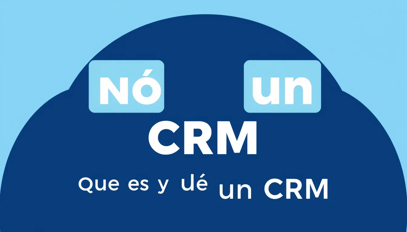 Qué es y qué no es un CRM — Qué es un CRM para pymes